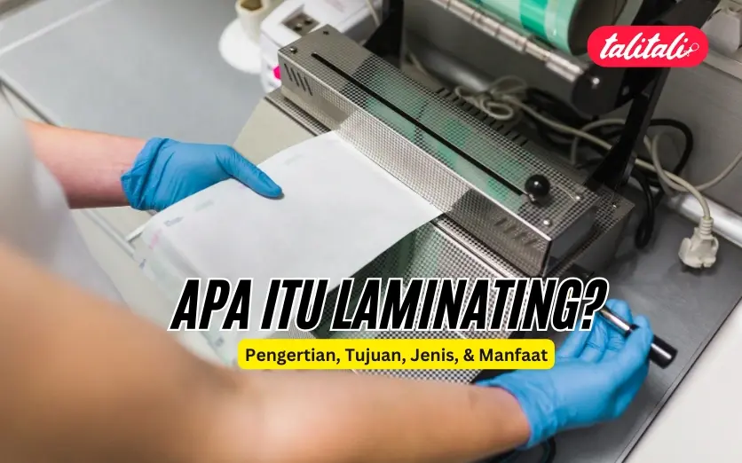 Apa itu Laminating? Pengertian, Tujuan, Jenis, & Manfaat