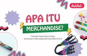 Apa Itu Merchandise? Pengertian, Fungsi, Jenis, dan Contohnya