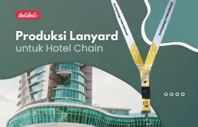 Rekomendasi Vendor Produksi Lanyard untuk Hotel Chain