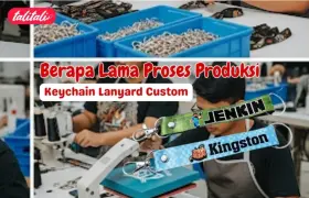 Berapa Lama Proses Produksi Keychain Lanyard Custom?