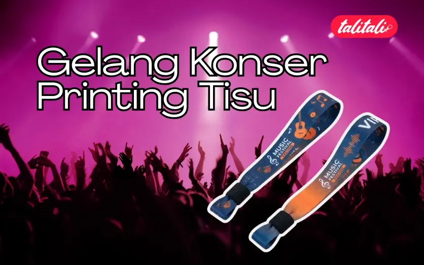 Gelang Konser Printing Tisu: Solusi Tiket Masuk Praktis dan Ekonomis