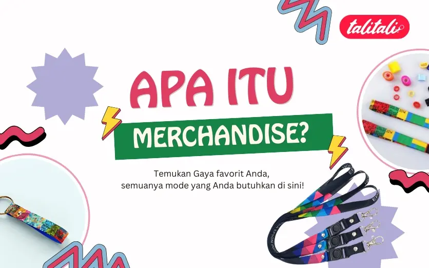 Apa Itu Merchandise? Pengertian, Fungsi, Jenis, dan Contohnya