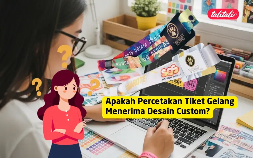 Apakah Percetakan Tiket Gelang Menerima Desain Custom? Ini Jawabannya!