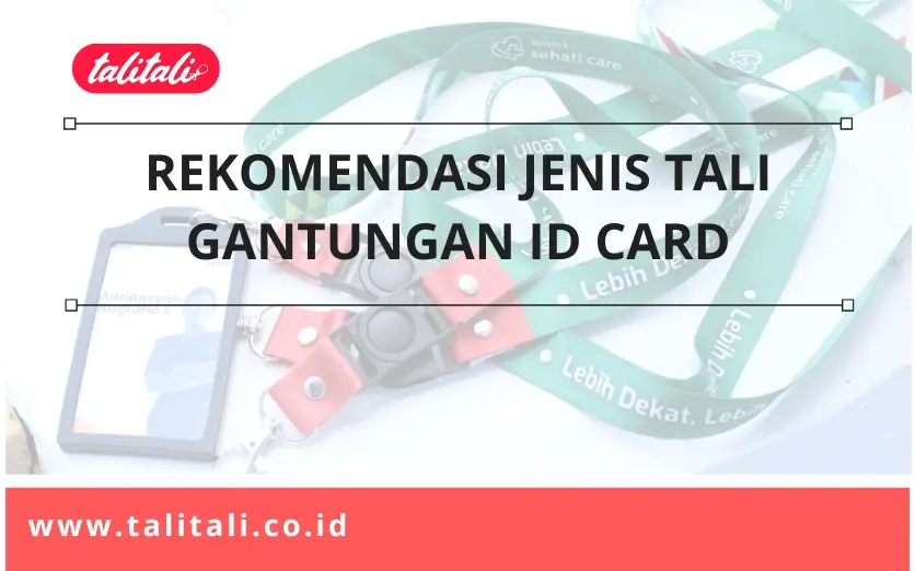 6 Rekomendasi Jenis Tali Gantungan ID Card yang Umum Dipakai