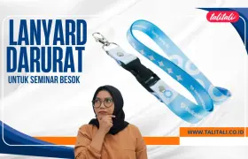 Lanyard Darurat untuk Seminar Besok, Butuh Cepat Ingat Talitali
