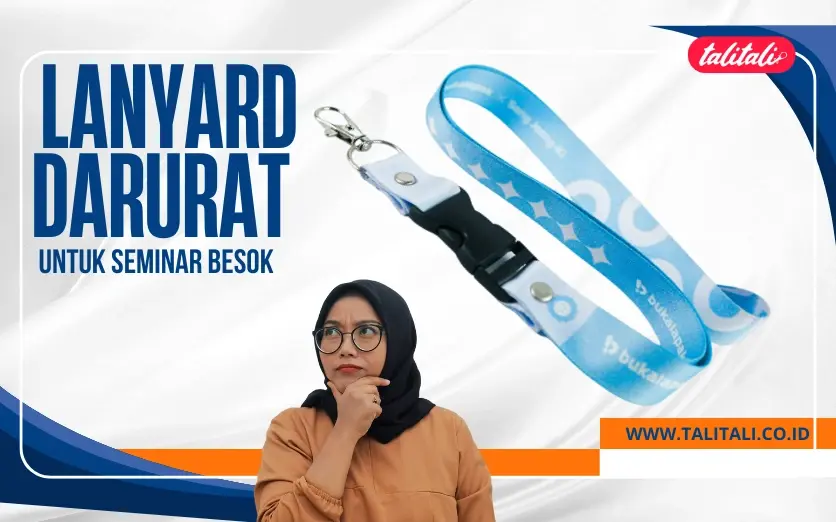 Lanyard Darurat untuk Seminar Besok, Butuh Cepat Ingat Talitali