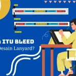 Memahami Bleed pada Desain Lanyard, Percetakan Wajib Tau!
