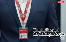 Mengenal Lanyard dan Gantungan Acrylic, Bisa Digabungkan?