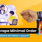 Berapa Minimal Order Wristband dari Bahan Lanyard? Simak Ini!