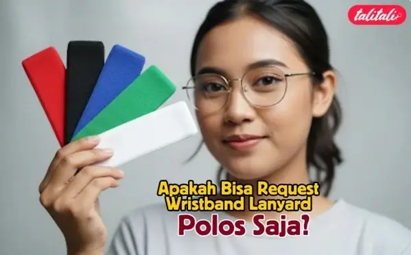 Apakah Bisa Request Wristband Lanyard Polos Saja? Bisa Dong!