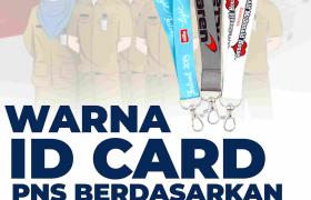 Warna Id Card PNS Berdasarkan Golongan